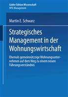 Martin E Schwarz, Martin E. Schwarz - Strategisches Management in der Wohnungswirtschaft