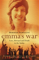 Deborah Scroggins, Scroggins Deborah - Emma's War: Love, Betrayal and Death in the Sudan