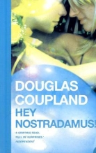 Douglas Coupland - Hey Nostradamus