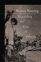 Susan Sontag - Regarding the Pain of Others
