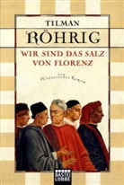 Tilman Röhrig - Wir sind das Salz von Florenz
