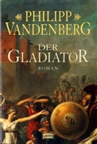 Philipp Vandenberg - Der Gladiator