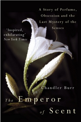 Chandler Burr, Burr Chandler - The Emperor of Scent