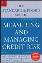 A De Servigny, Arnaud de Servigny, Oliver Renault, Olivier Renault, Arnaud de Servigny - Standard & Poor's Guide to Measuring and Managing