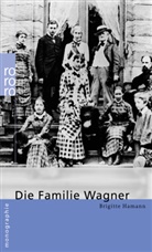 Brigitte Hamann - Die Familie Wagner