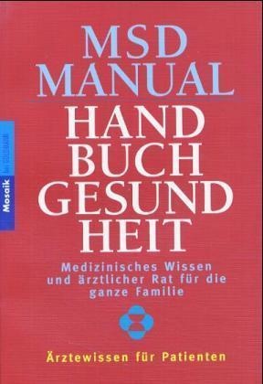 Robert Berkow - MSD Manual, Handbuch Gesundheit - Medizinisches Wissen und ärztlicher Rat für die ganze Familie. Ärztewissen für Patienten