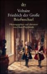 Hans Pleschinski - Voltaire-Friedrich der Grosse. Briefwechsel