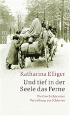 Katharina Elliger - Und tief in der Seele das Ferne