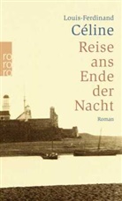 Louis-F Celine, Louis-Ferdinand Celine, Louis-Ferdinand Céline - Reise ans Ende der Nacht