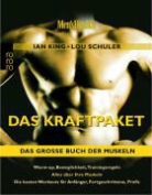 Ian King, Lou Schuler - Das Kraftpaket - Das grosse Buch der Muskeln