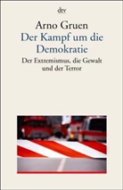 Arno Gruen - Der Kampf um die Demokratie