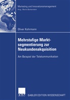 Oliver Kohrmann - Mehrstufige Marktsegmentierung zur Neukundenakquisition