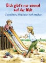 Dich gibt's nur einmal auf der Welt
