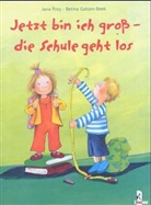 Jana Frey, Betina Gotzen-Beek - Jetzt bin ich groß - die Schule geht los