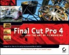 David Teague, Jason Cranford Teague - Final Cut Pro 4 and the Art of Filmmaking