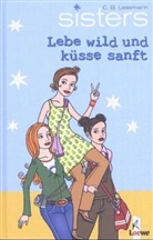 C B Lessmann, C. B. Lessmann, C.B. Lessmann - sisters - Lebe wild und küsse sanft
