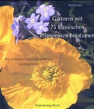 David Stuart - Gärtnern mit 75 klassischen Pflanzenkombinationen