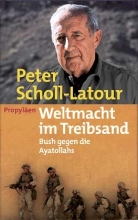 Peter Scholl-Latour - Weltmacht im Treibsand