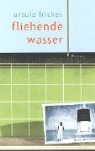 Ursula Fricker - Fliehende Wasser