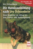 Urs Ochsenbein - Die Hundeausbildung nach Urs Ochsenbein