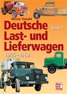 Werner Oswald - Deutsche Last- und Lieferwagen - Bd. 2: Deutsche Last- und Lieferwagen. Bd.2
