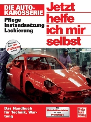 Rainer Althaus, Dieter Korp - Jetzt helfe ich mir selbst - 175: Die Autokarosserie - Pflege, Instandsetzung, Lackierung