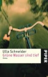 Ulla Schneider - Grüne Wasser sind tief