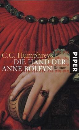 C. C. Humphreys, C.C. Humphreys - Die Hand der Anne Boleyn - Roman