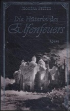 Monika Felten - Die Hüterin des Elfenfeuers