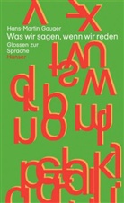 Hans-Martin Gauger - Was wir sagen, wenn wir reden