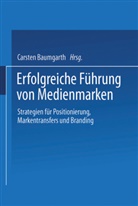 Carste Baumgarth, Carsten Baumgarth - Erfolgreiche F&uuml;hrung von Medienmarken
