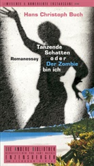 Hans Ch Buch, Hans Chr. Buch, Hans Christoph Buch - Tanzende Schatten oder Der Zombie bin ich