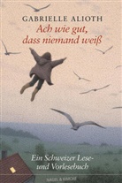 Gabrielle Alioth, Gabriell Alioth, Gabrielle Alioth - Ach, wie gut, dass niemand weiß