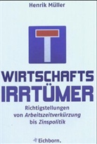 Henrik Müller - Wirtschaftsirrtümer