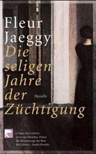 Fleur Jaeggy - Die seligen Jahre der Züchtigung