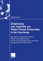 Ralph Becker - Zielplanung und -kontrolle von Public Private Partnership in der Forschung