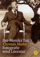 Eva-Monika Turck - Thomas Mann, Fotografie wird Literatur