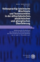 Rolf Bergmann - Volkssprachig-lateinische Mischtexte und Textensembles in der althochdeutschen, altsächsischen und altenglischen Überlieferung