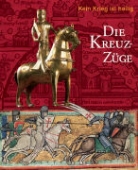Hans-Jürgen Kotzur - Kein Krieg ist heilig - Die Kreuzzüge