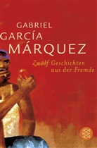 GARCIA MARQUEZ, Gabriel García Márquez - Zwölf Geschichten aus der Fremde