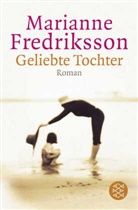 Marianne Fredriksson - Geliebte Tochter