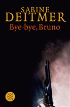 Sabine Deitmer - Bye, bye Bruno