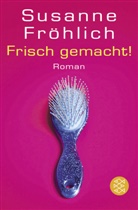 Susanne Fröhlich - Frisch gemacht!