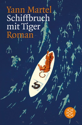 Yann Martel - Schiffbruch mit Tiger - Roman. Ausgezeichnet mit dem Booker Prize 2002 und dem Deutschen Bücherpreis, Kategorie Internationale Belletristik 2004