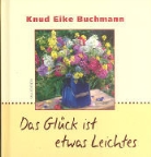 Knud E. Buchmann, Knud Eike Buchmann - Das Glück ist etwas Leichtes