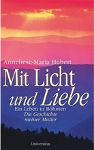 Anneliese Hubert, Anneliese-Maria Hubert - Mit Licht und Liebe