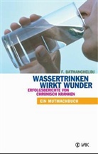 Faridun Batmanghelidj - Wassertrinken wirkt Wunder
