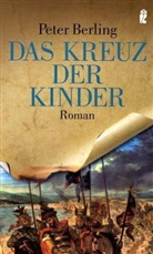 Peter Berling - Das Kreuz der Kinder