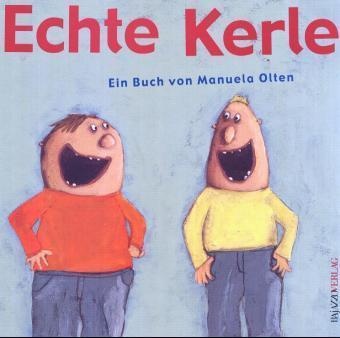 Manuela Olten - Echte Kerle Ausgezeichnet mit dem Oldenburger Kinder- und Jugendbuchpreis 2004. Nominiert für den Deutschen Jugendliteraturpreis 2005, Kategorie Bilderbuch