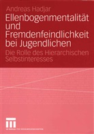 Andreas Hadjar - Ellenbogenmentalität und Fremdenfeindlichkeit bei Jugendlichen